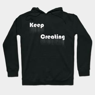 Keep Creating - White Hoodie